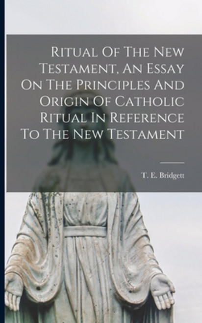 (영문도서) Ritual Of The New Testament An Essay On The Principles And Origin Of Catholic Ritual In Refe... Paperback, Legare Street Press, English, 9781015309302