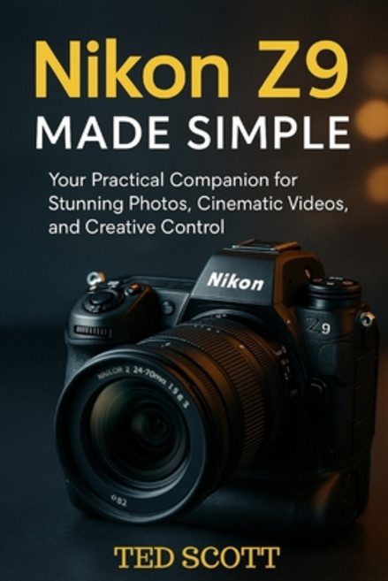 (英文圖書)Nikon Z9 Made Simple: Your Practical Companion for Stunning Photos Cinematic Vi... 平裝版, Independently Published, 英文
