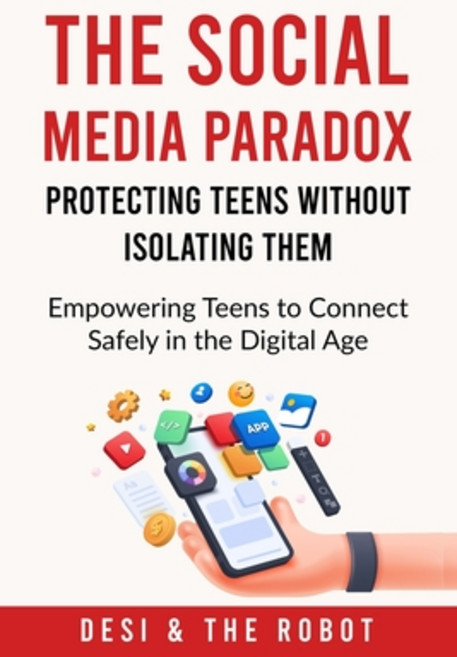 (영문도서) The Social Media Paradox: Protecting Teens Without Isolating Them Paperback, Independently Published, English, 9798340267528