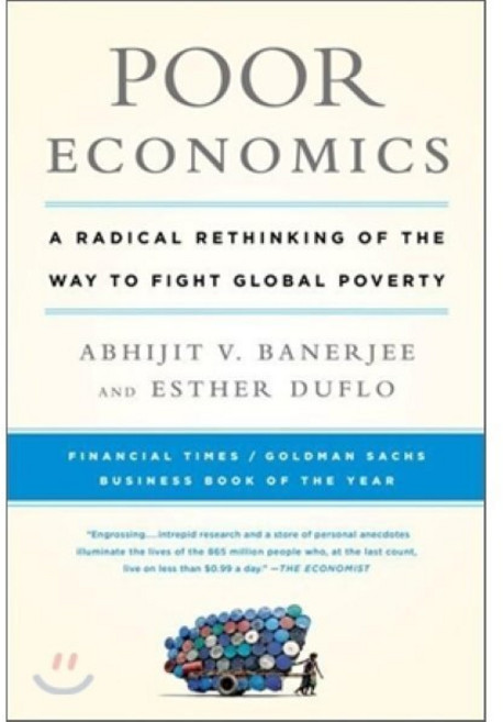 Poor Economics: A Radical Rethinking of the Way to Fight Global Poverty : A Radical Ret..., 1