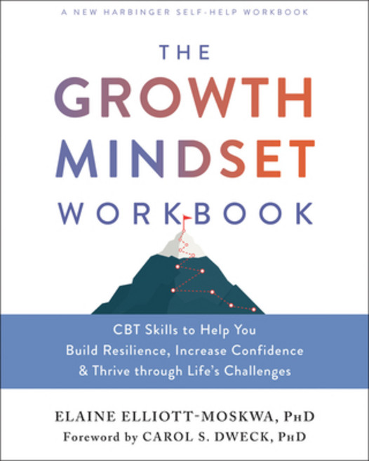 (영문도서) The Growth Mindset Workbook: CBT Skills to Help You Build Resilience Increase Confidence an... Paperback, New Harbinger Publications, English, 9781684038299