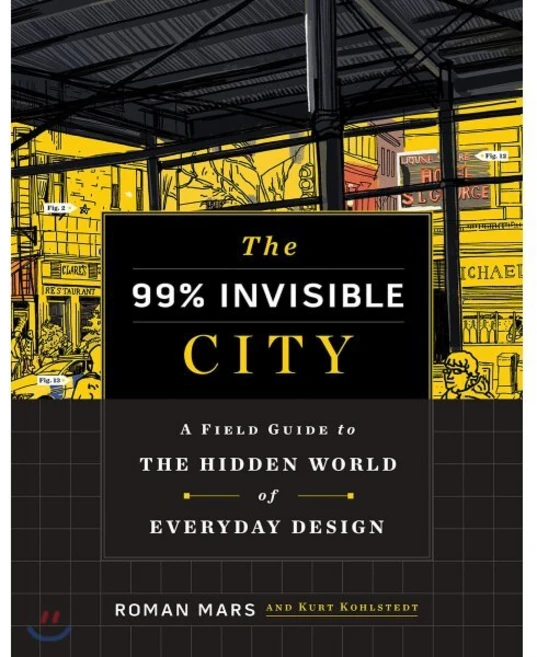 The 99% Invisible City:A Field Guide to the Hidden World of Everyday Design, Houghton Mifflin - 쿠팡
