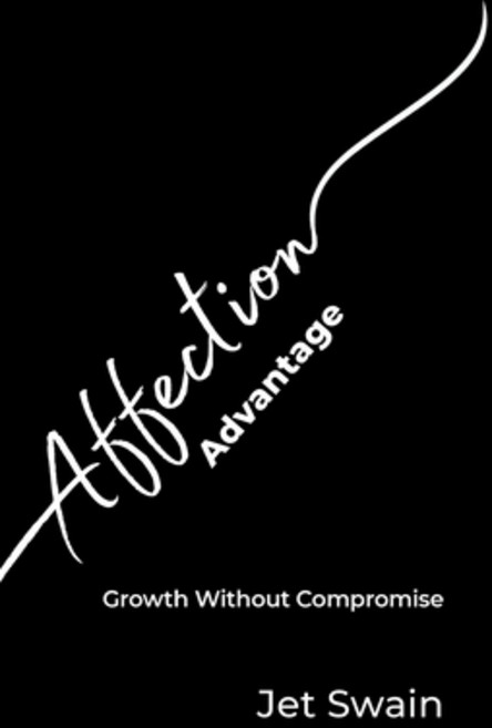 (영문도서)The Affection Advantage: Growth Without Compromise Paperback, Independently Published, English, 9798244970951
