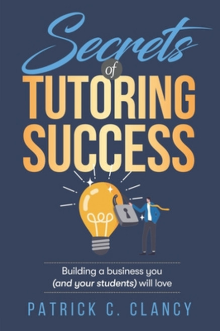 (영문도서) Secrets of Tutoring Success: Creating a business you (and your students) will love Paperback, Stratfield Strategic Soluti..., English, 9798986691701