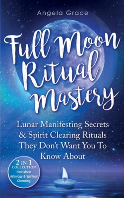 (영문도서) Full Moon Ritual Mastery: Lunar Manifesting Secrets & Spirit Clearing Rituals They Don't Want... Paperback, Ascending Vibrations, English, 9781957718026