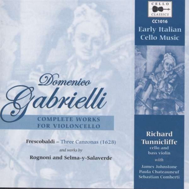 [CD] Richard Tunnicliffe 가브리엘리: 초기 이탈리아 첼로 음악 (Domenico Gabrielli: Cello Music), Cello Classic, CD