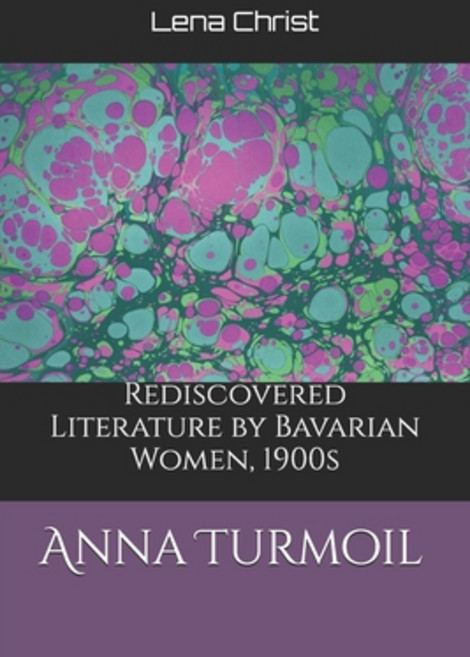 (영문도서)Anna Turmoil: Rediscovered Literature by Bavarian Women 1900s Paperback, Independently Published, English, 9798243866545