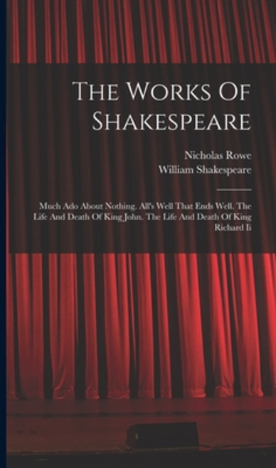 (영문도서) The Works Of Shakespeare: Much Ado About Nothing. All's Well That Ends Well. The Life And Dea... Hardcover, Legare Street Press