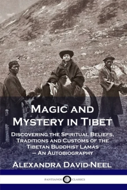 Magic and Mystery in Tibet: Discovering the Spiritual Beliefs Traditions and Customs of the Tibetan... Paperback, Pantianos Classics - 쿠팡