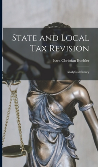 (영문도서) State and Local Tax Revision: Analytical Survey Hardcover, Hassell Street Press, English, 9781014034465