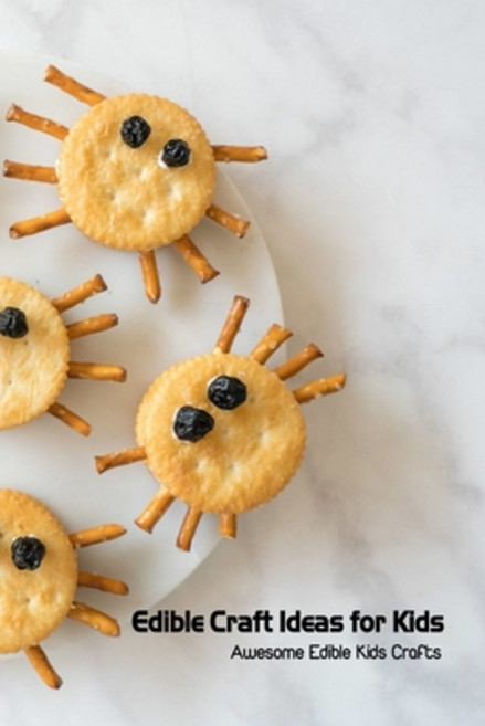 (영문도서) Edible Craft Ideas for Kids: Awesome Edible Kids Crafts: Exciting Projects will Amaze Kids Paperback, Independently Published, English, 9798504183152