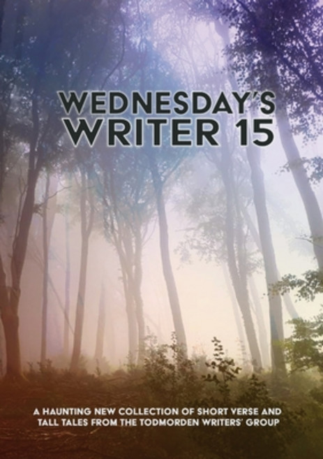 (영문도서) Wednesday's Writer 15: Anthology of short rhymes and tall tales from the Todmor... Paperback, Lulu.com, English, 9781326872496