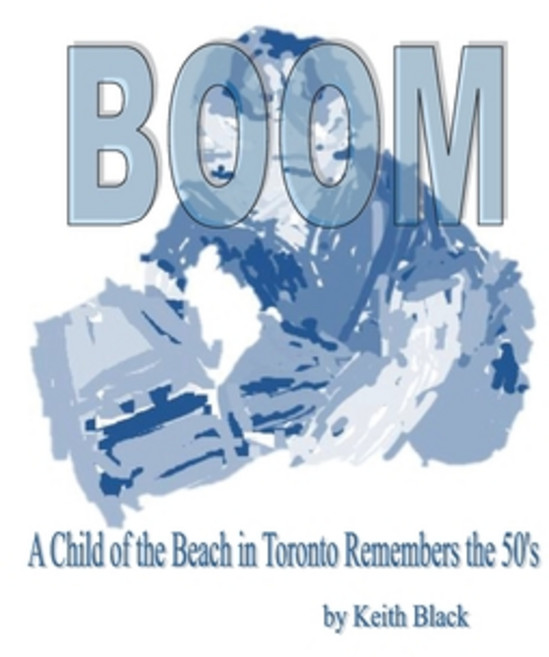 (英文圖書)Boom: A Child of the Beach in Toronto Remembers the 50's 平裝版, Keith Black, 英文
