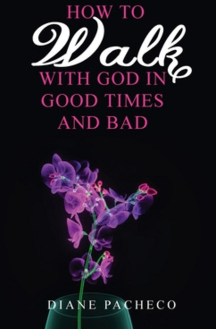 (영문도서) How to Walk with God in Good Times and Bad Hardcover, Ewings Publishing LLC, English, 9798886408164