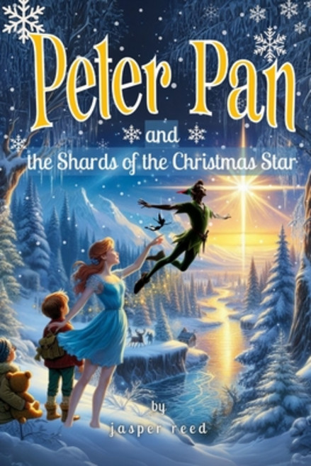 (영문도서) Peter Pan and the Shards of the Christmas Star: A Tale of Magic Friendship an... Paperback, Independently Published, English, 9798346203445