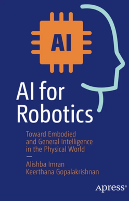 (영문도서) AI for Robotics: Toward Embodied and General Intelligence in the Physical World Paperback, Apress, English, 9798868809880 - 쿠팡