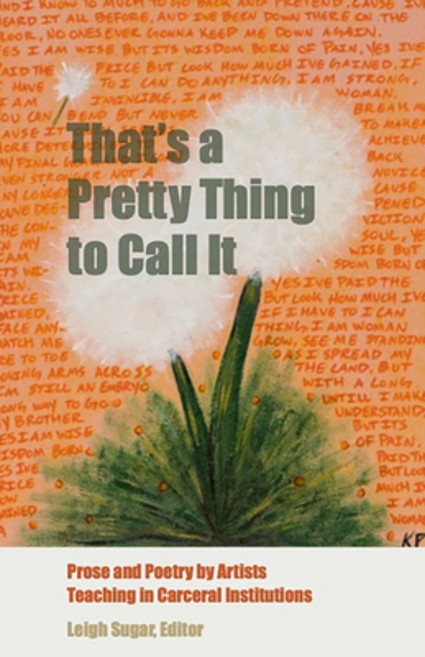 (영문도서) That's a Pretty Thing to Call It: Prose and Poetry by Artists Teaching in Carceral Institutions Paperback, New Village Press, English, 9781613322116