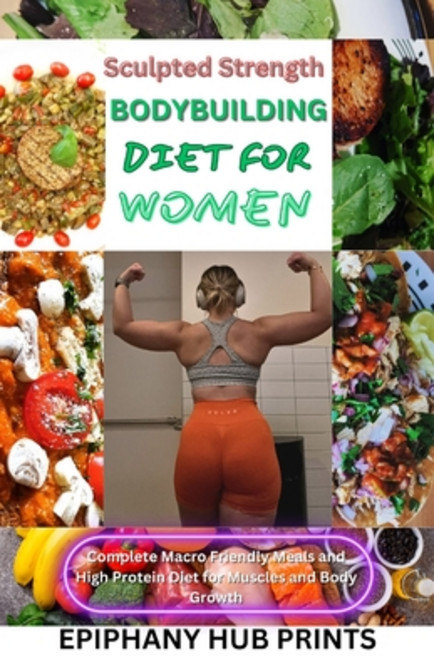 (영문도서) Sculpted Strength Body Building Diet for Women: Comprehensive step by step guide to bodybuild... Paperback, Independently Published, English, 9798878718059