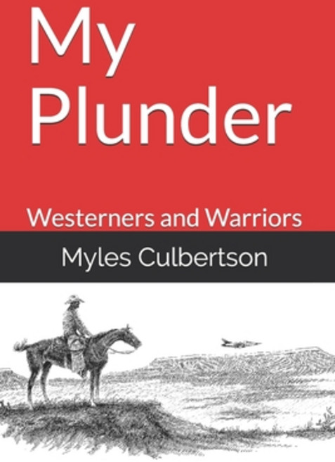 My Plunder: Westerners and Warriors Paperback, Independently Published