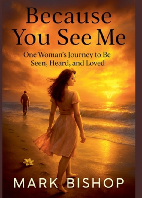 (영문도서)Because You See Me: One Woman's Journey to Be Seen Heard and Loved Paperback, Mark Bishop, English, 9798232044817