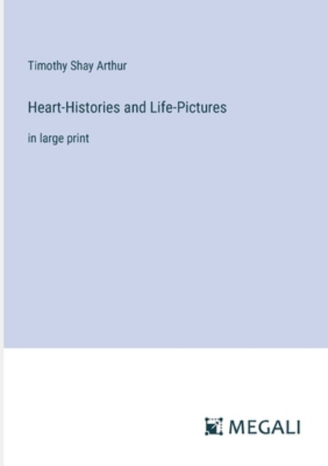 (영문도서) Heart-Histories and Life-Pictures: in large print Paperback, Megali Verlag, English, 9783387033144
