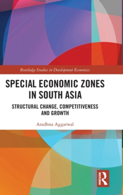 (영문도서) Special Economic Zones in South Asia: Structural Change Competitiveness and Growth Hardcover, Routledge, English, 9781032587752