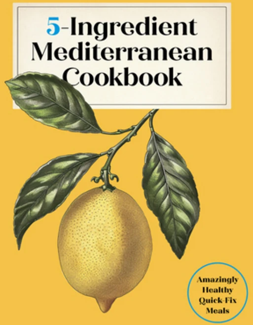 (영문도서)5-Ingredient Mediterranean Cookbook: Amazingly Healthy Quick-Fix Meals Hardcover, Harvard Common Press, English, 9781577155744 - 쿠팡