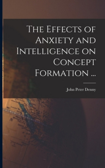 (영문도서) The Effects of Anxiety and Intelligence on Concept Formation ... Paperback, Hassell Street Press, English, 9781014664259