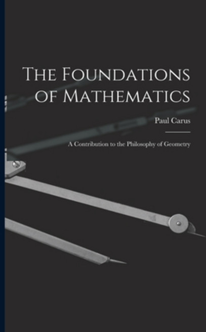 (영문도서) The Foundations of Mathematics; A Contribution to the Philosophy of Geometry Paperback, Legare Street Press, English, 9781017543117