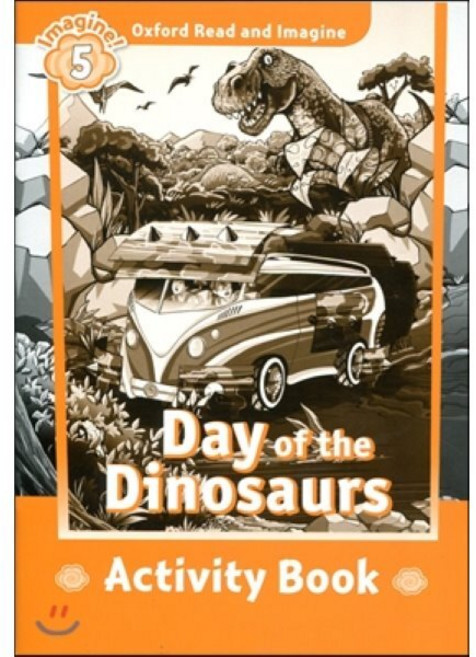 Read and Imagine 5: Day of The Dinosaurs Activity Book, Oxford University Press