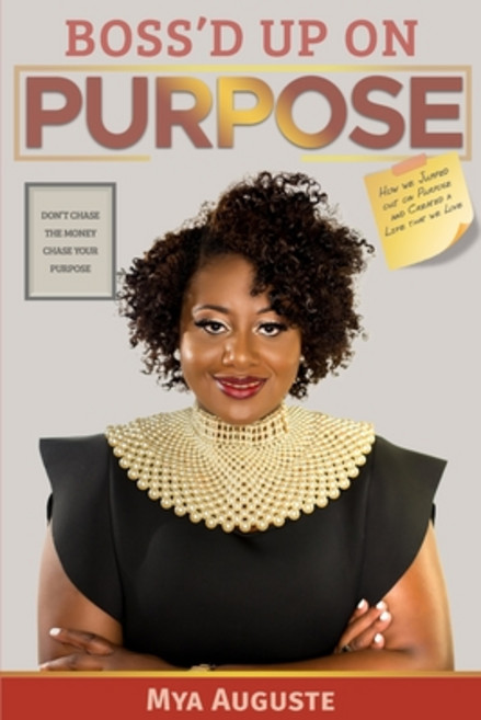 Boss'd Up on Purpose: Don't Chase the Money Chase Your Purpose Paperback, Independently Published, English, 9798744872830