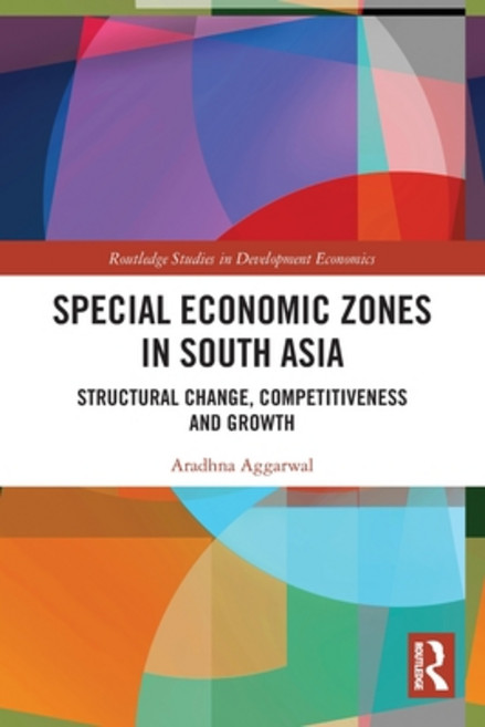 (영문도서)Special Economic Zones in South Asia: Structural Change Competitiveness and Growth Paperback, Routledge, English, 9781032587769