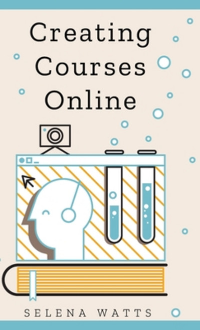 Creating Courses Online Hardcover, Wryting Ltd, English, 9781913871321