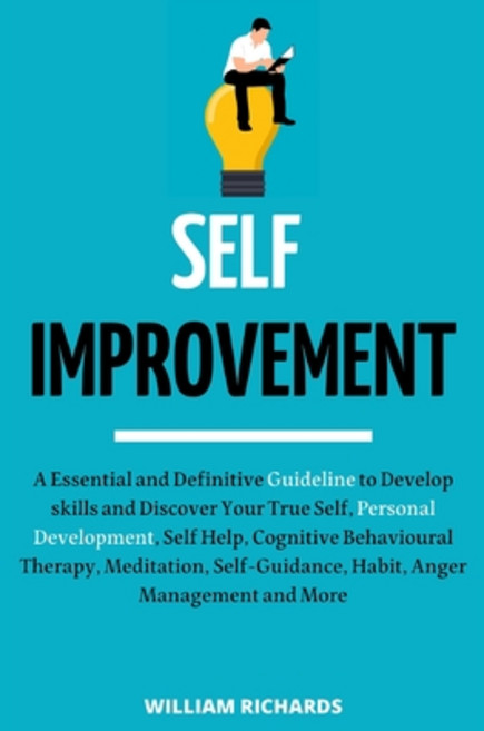 (영문도서) Self-Improvement: A Essential and Definitive Guideline to Develop skills and Discover Your Tr... Paperback, William Richard, English, 9781778198304
