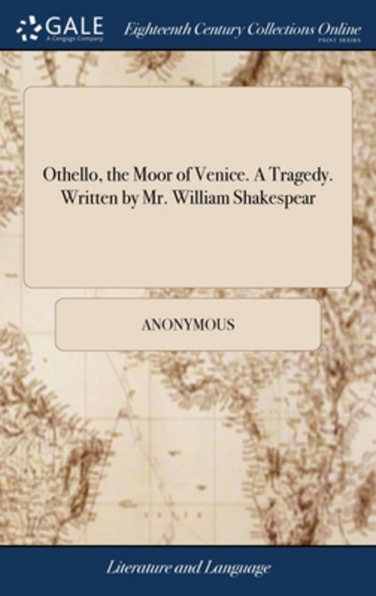 (영문도서) Othello the Moor of Venice. A Tragedy. Written by Mr. William Shakespear Hardcover, Gale Ecco, Print Editions, English, 9781379862055