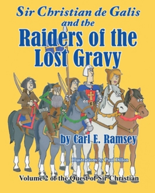(영문도서)Sir Christian de Galis and the Raiders of the Lost Gravy: Volume II of the Quest... Hardcover, WestBow Press, English, 9798385064595