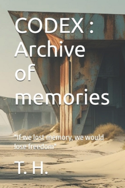 (영문도서)Codex: Archive of memories: "If we lost memory we would lose freedom" Paperback, Independently Published, English, 9798299391978