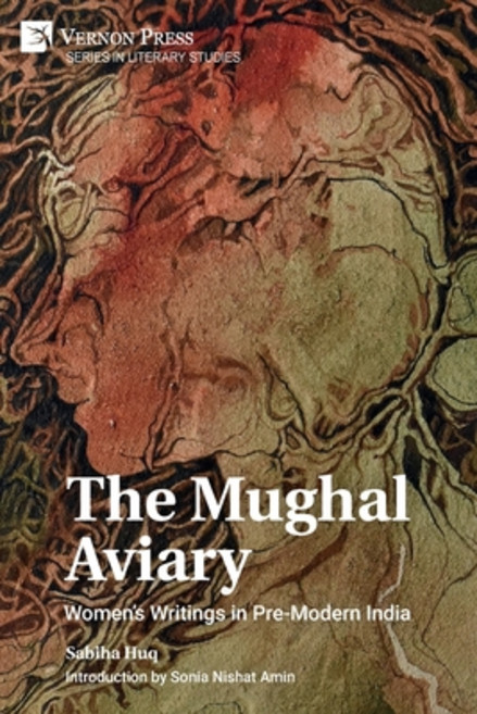 (영문도서) The Mughal Aviary: Women's Writings in Pre-Modern India Paperback, Vernon Press