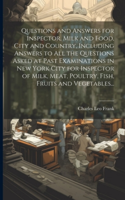(영문도서) Questions and Answers for Inspector Milk and Food City and Country Including Answers to al... Paperback, Legare Street Press, English, 9781021398857