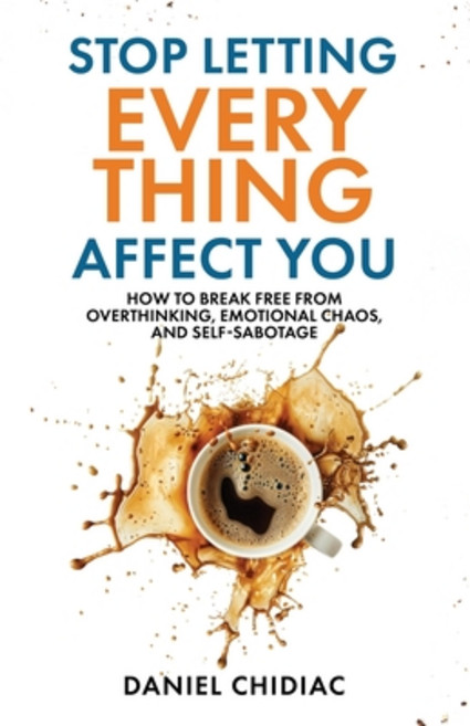 (영문도서)Stop Letting Everything Affect You Paperback, Undercover Publishing House, English, 9781764110808