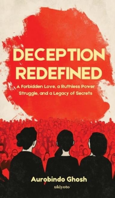 (영문도서) Deception Redefined A Forbidden Love a Ruthless Power Struggle and a Legacy o... Hardcover, Ukiyoto Publishing, English, 9789367956366