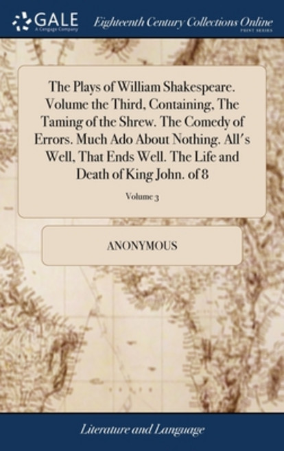 (영문도서) The Plays of William Shakespeare. Volume the Third Containing The Taming of the Shrew. The ... Hardcover, Gale Ecco, Print Editions, English, 9781385215623