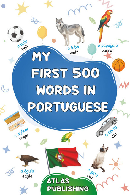 포르투갈어로 된 첫 500단어 이중 언어 포르투갈어영어 시각 사전 일상적인 주제에 대한 번째 그림책 초보자 가장 일반적인 일러스트레이션 단어, 기본
