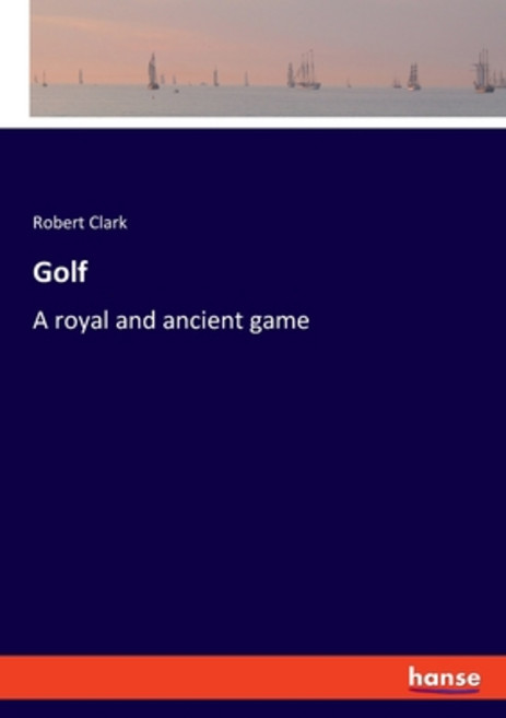 (영문도서) Golf: A royal and ancient game Paperback, Hansebooks, English, 9783348087278