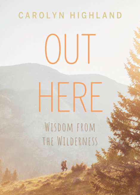 Out Here: Wisdom from the Wilderness Paperback, Rocky Mountain Books Incorp..., English, 9781771604499