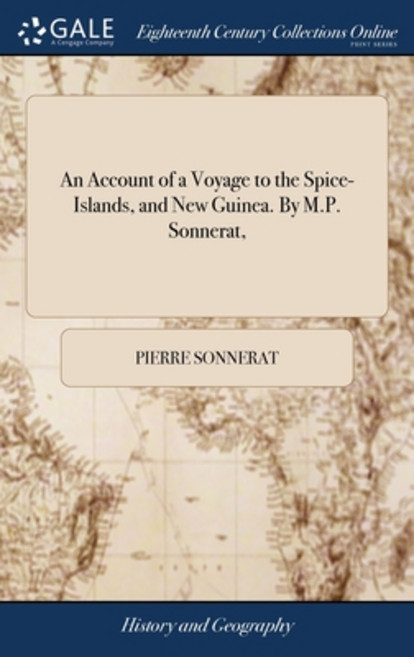 (영문도서) An Account of a Voyage to the Spice-Islands and New Guinea. By M.P. Sonnerat Hardcover, Gale Ecco, Print Editions, English, 9781379535331