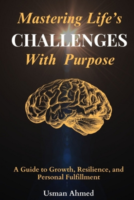 (영문도서) Mastering Life's Challenges with Purpose: A Guide to Growth Resilience and Pe... Paperback, Independently Published, English, 9798345085523