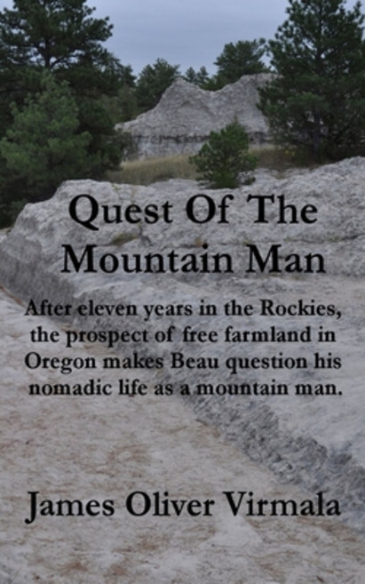 (영문도서) Quest Of The Mountain Man: After eleven years in the Rockies the prospect of free farmland i... Paperback, James Oliver Virmala, English, 9781734002102