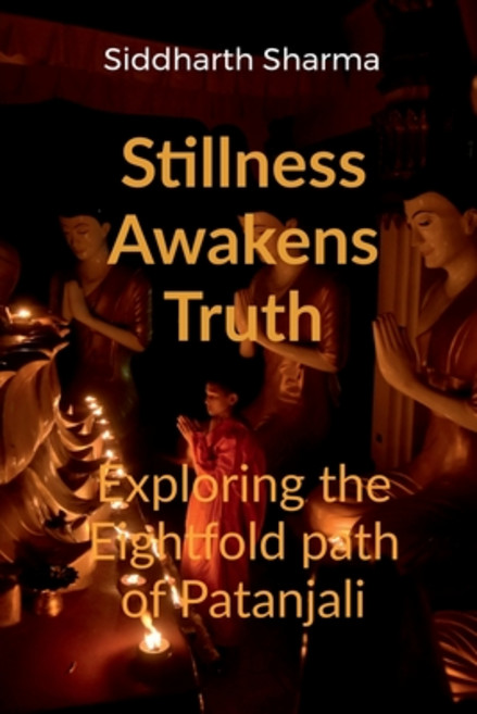 (영문도서)Stillness Awakens Truth: Exploring the Eightfold Path of Patanjali Paperback, Notion Press, English, 9798900893853