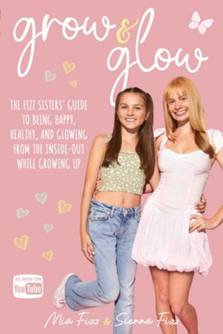 (영문도서) Grow and Glow: The Fizz Sisters' guide to being happy healthy and glowing fro... Paperback, MIA Fizz, English, 9781916300453